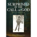 Surprised by the Call of God: Tales of a Jesus Freak