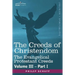 The Creeds of Christendom: The Evangelical Protestant Creeds - Volume III, Part I