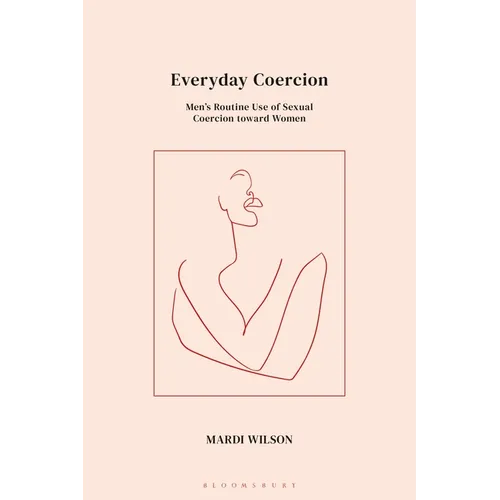Everyday Coercion: Men's Routine Use of Sexual Coercion toward Women