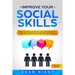 Improve Your Social Skills: Discover how to Improve Your Conversations, Make new Friends and Stop Negative People