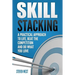 Skill Stacking: A Practical Approach to Life, Beat the Competition and Do What You Love