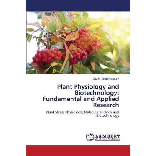 Plant Physiology and Biotechnology: Fundamental and Applied Research