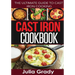 Cast Iron Cookbook: The Ultimate Guide to Cast Iron Cooking