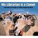 My Librarian Is a Camel: How Books Are Brought to Children Around the World