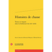 Histoires de Chasse: Traces Et Traques Dans La Litterature Du XIXe Siecle