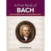 A First Book of Bach: For the Beginning Pianist with Downloadable Mp3s