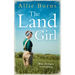 The Land Girl: An unforgettable historical novel of love and hope