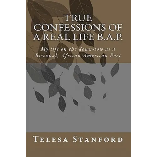 True confessions of a real life B.A.P.: My life on the down-low as a Bisexual African-American Poet