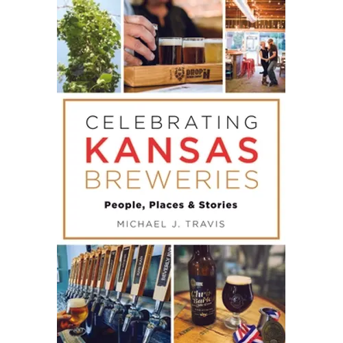 Celebrating Kansas Breweries: People, Places & Stories