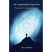 An Awakening Perspective: My Journey To Conscious Evolution