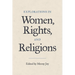 Explorations in Women, Rights, and Religions