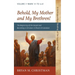 Behold, My Mother and My Brethren!: The Beginning of the Gospel and Becoming a Christian in (Post) Christendom: Volume I--Mark 1:1 to 4:41