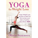 Yoga For Weight Loss: Yoga Weight Loss Secrets to Melt Fat, Trim Inches and Get a Youthful Sexy Body-FAST!