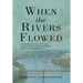 When the Rivers Flowed