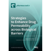 Strategies to Enhance Drug Permeability across Biological Barriers