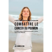 41 Recettes Entièrement Naturelles de Repas pour Combattre le Cancer du Poumon: Les Aliments Contre le Cancer qui vous Aideront à Stimuler votre Systè