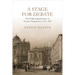 A Stage for Debate: The Political Significance of Vienna's Burgtheater, 1814-1867