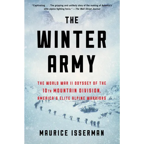 The Winter Army: The World War II Odyssey of the 10th Mountain Division, America's Elite Alpine Warriors