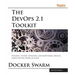 The DevOps 2.1 Toolkit: The next level of building reliable and scalable software unleashed