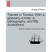 Travels in Tunisia. with a Glossary, a Map, a Bibliography, and Fifty Illustrations.