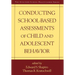 Conducting School-Based Assessments of Child and Adolescent Behavior