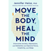 Move the Body, Heal the Mind: Overcome Anxiety, Depression, and Dementia and Improve Focus, Creativity, and Sleep