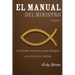 El Manual Del Ministro Evangélico: Ceremonias, oraciones y actos litúrgicos para el servicio cristiano