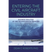 Entering the Civil Aircraft Industry: Business Realities at the Technological Frontier
