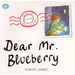 Dear Mr. Blueberry