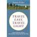 Travel Easy, Travel Light: A Flight Attendant's Guide to Traveling Basics, Packing Tips and Much More