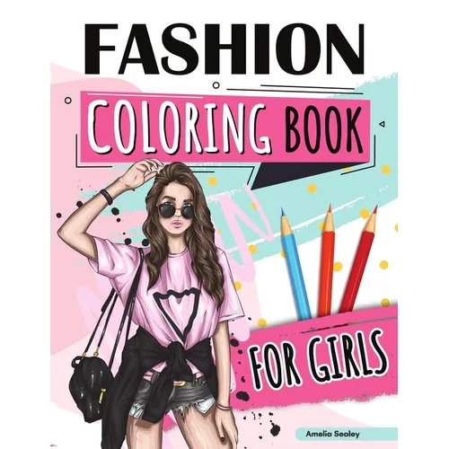 Fashion Coloring Book for Girls Ages 4-8: Fun Coloring Pages for Girls With Beautiful Fashion Designs