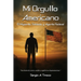 Mi Orgullo Americano: El Migrante, Soldado, y Agente Federal
