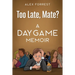 Too Late, Mate?: A Daygame Memoir