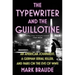 The Typewriter and the Guillotine: An American Journalist, a German Serial Killer, and Paris on the Eve of WWII