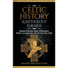 Celtic History & Mythology for Kids: Explore Timeless Tales, Characters, History, & Legendary Stories from The Celts: (Ireland, Scotland, Great Britai