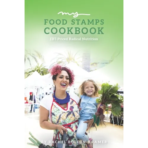 My Food Stamps Cookbook: EBT-Priced Radical Nutrition