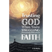 Trusting God When You're Struggling: Overcoming Obstacles to Faith