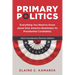 Primary Politics: Everything You Need to Know about How America Nominates Its Presidential Candidates