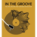 In the Groove: The Vinyl Record and Turntable Revolution