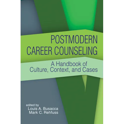 Postmodern Career Counseling: A Handbook of Culture, Context, and Cases