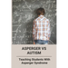 Asperger Vs Autism: Teaching Students With Asperger Syndrome