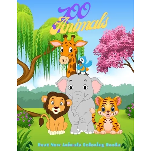 Zoo Animals - Best New Animals Coloring Books: 100 Coloring Pages For Kids Ages 4-8