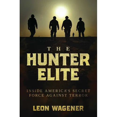 The Hunter Elite: Inside America's Secret Force Against Terror