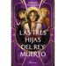 Las Tres Hijas del Rey Muerto / Three Daughters of the Dead King