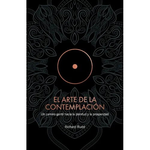 El Arte de la Contemplación: Un camino gentil hacia la plenitud y la prosperidad