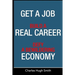 Get a Job, Build a Real Career and Defy a Bewildering Economy