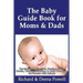 The Baby Guide Book for Moms & Dads: Development, Nutrition, Feeding, Sleep, Health, Talking, Education & Child Care Help for Parents - Infants, Baby