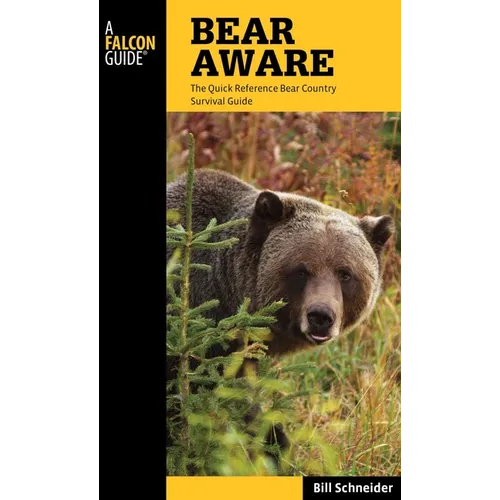 Bear Aware: The Quick Reference Bear Country Survival Guide
