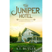 The Juniper Hotel: Historical Women's Fiction Saga