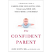 The Confident Parent: A Pediatrician's Guide to Caring for Your Little One--Without Losing Your Joy, Your Mind, or Yourself